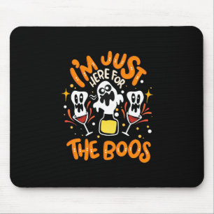 Halloween I Am Just Here For The Boos Mouse Pad