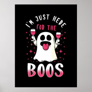 Halloween I Am Just Here For The Boos Poster