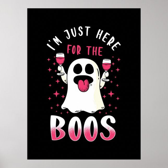 Halloween I Am Just Here For The Boos Poster (Front)