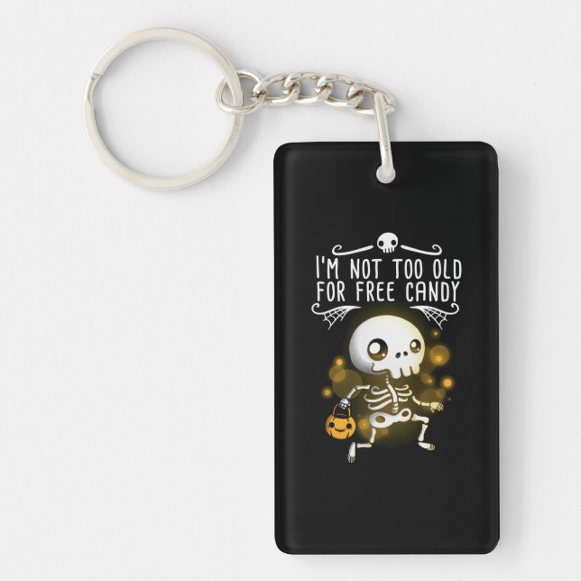 Halloween I Am Not Too Old Key Ring (Front)