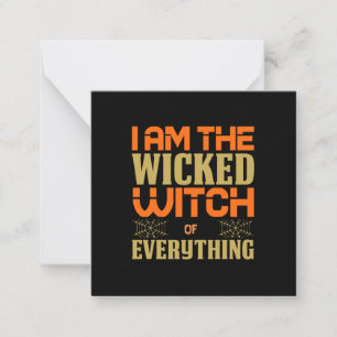 Halloween I Am The Wicked Witch Of Everything Card