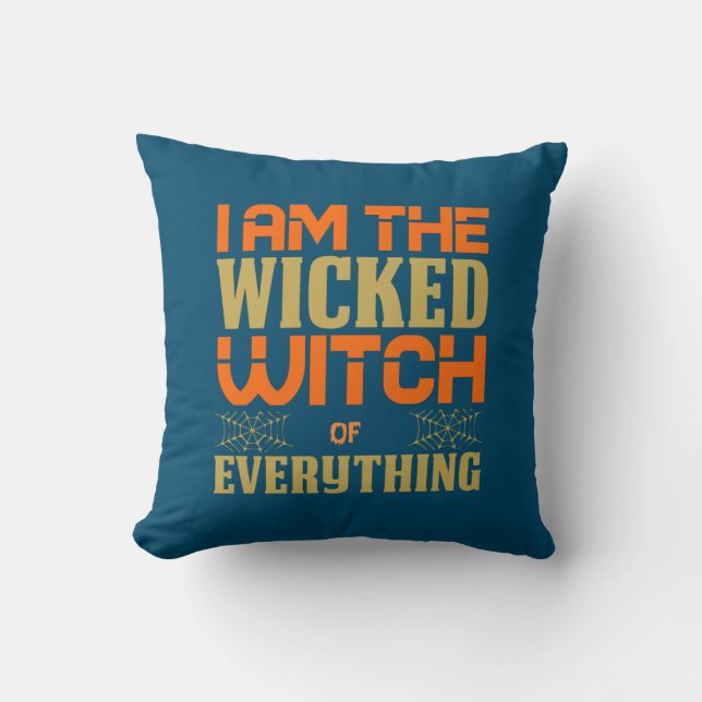 Halloween I Am The Wicked Witch Of Everything Cushion (Front)