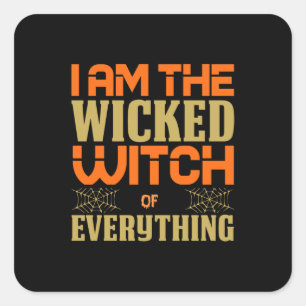 Halloween I Am The Wicked Witch Of Everything Square Sticker
