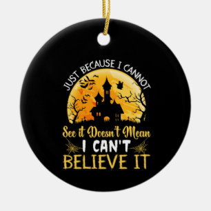 Halloween I Can Not Believe It Birthday Ceramic Ornament