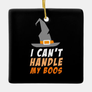 Halloween I Can Not Handle My Boos Ceramic Ornament