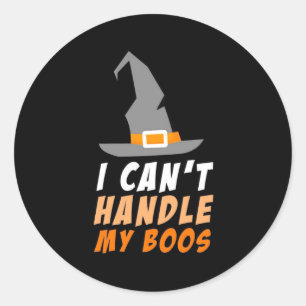 Halloween I Can Not Handle My Boos Classic Round Sticker