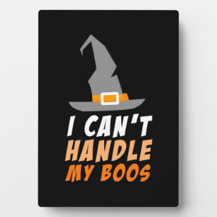Halloween I Can Not Handle My Boos Plaque