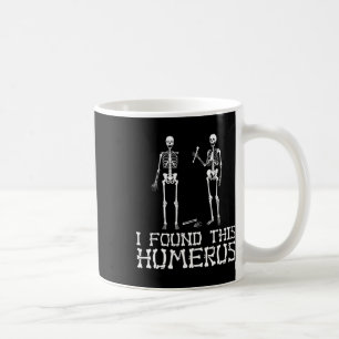 Halloween I Found This Humerus Skeleton Humorous  Coffee Mug