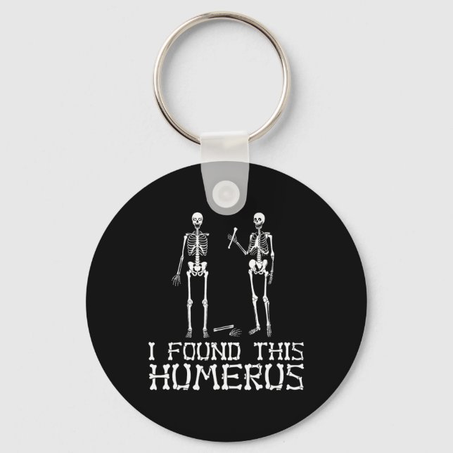 Halloween I Found This Humerus Skeleton Humourous  Key Ring (Front)