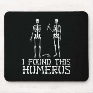 Halloween I Found This Humerus Skeleton Humourous Mouse Pad