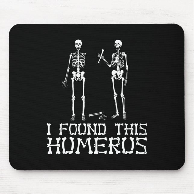 Halloween I Found This Humerus Skeleton Humourous  Mouse Pad (Front)