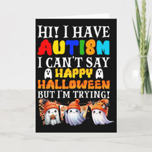 Halloween I Have Autism Happy Halloween I'm Trying Card