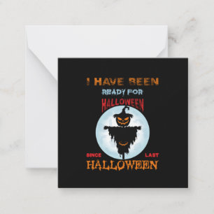 Halloween I Have Been Ready For Halloween Card