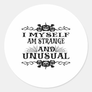 Halloween I Myself Am Strange And Unusual Men Wome Classic Round Sticker