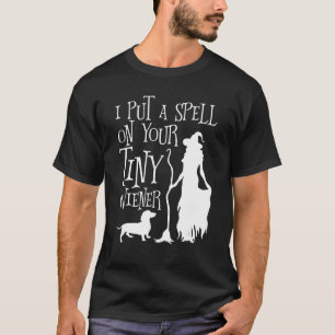 Halloween I Put A Spell On Your Tiny Wiener Humour T-Shirt