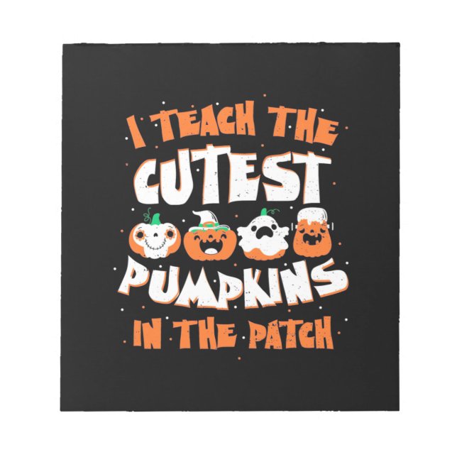 Halloween I Teach The Cutest Pumpkin Notepad (Front)