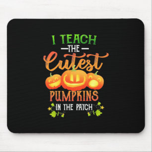 Halloween I Teach The Cutest Pumpkins Mouse Pad