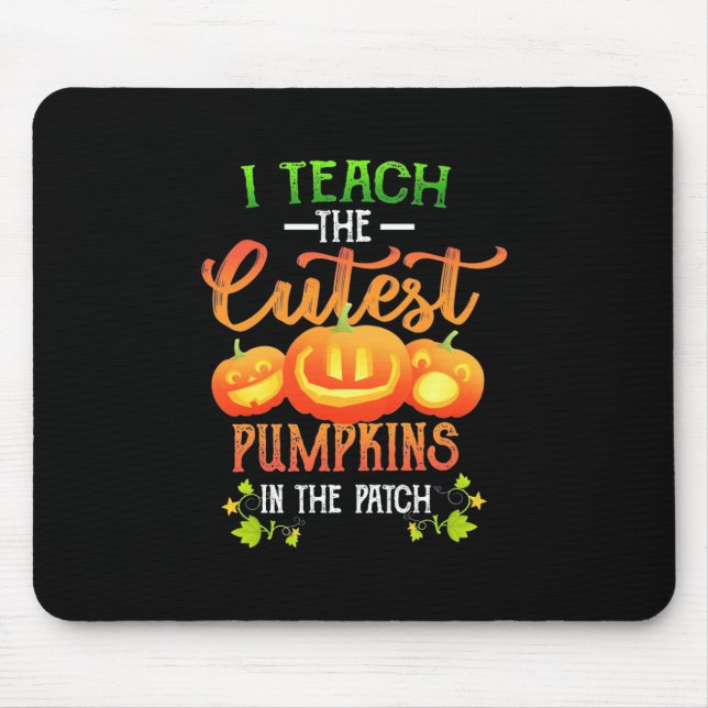 Halloween I Teach The Cutest Pumpkins Mouse Pad (Front)