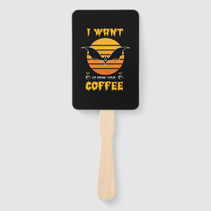 Halloween I Want To Drink Your Coffee Birthday Hand Fan