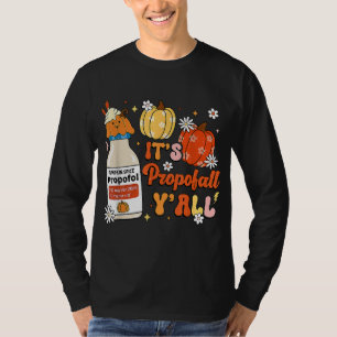 Halloween ICU Nurse Its Propofall Y'all CRNA Icu F T-Shirt