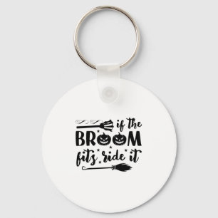 Halloween If The Broom Fits Ride It Birthday Key Ring
