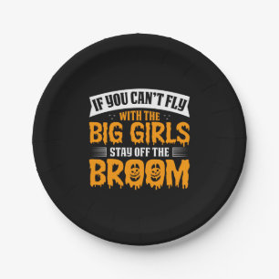 Halloween If You Can No Fly With The Big Girls Paper Plate