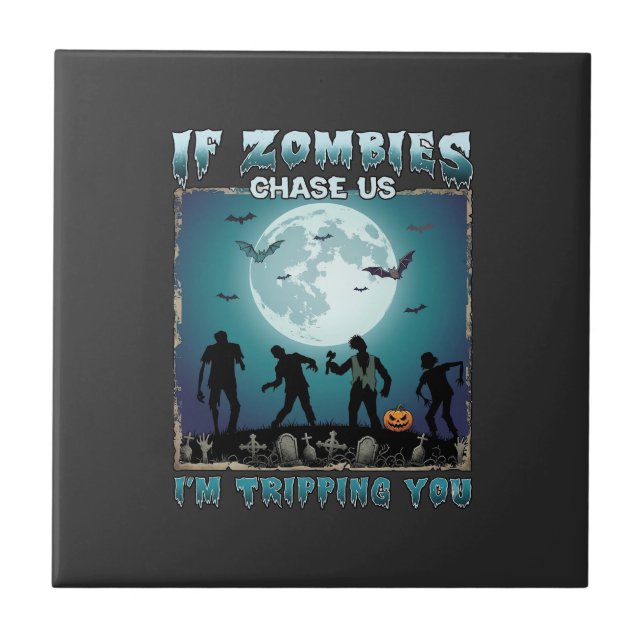 Halloween If Zombies Chase Us_1 Ceramic Tile (Front)