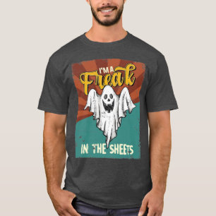 Halloween Im A Freak In the Sheets Ghost T-Shirt