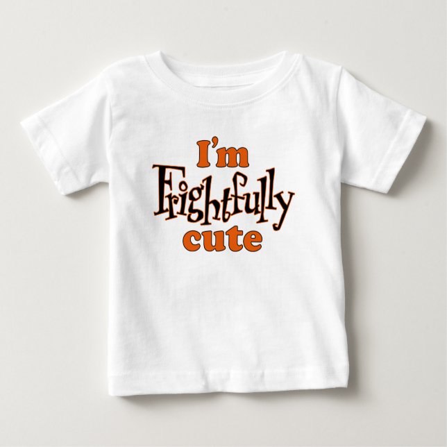 Halloween I'm Frightfully Cute Baby T-Shirt (Front)