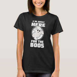 Halloween Im Just Here For The Boos T-Shirt