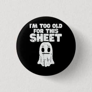 Halloween Im Too Old For This Sheet Ghost Costume 3 Cm Round Badge