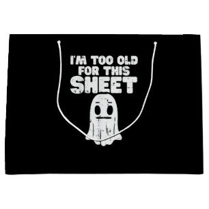 Halloween Im Too Old For This Sheet Ghost Costume Large Gift Bag