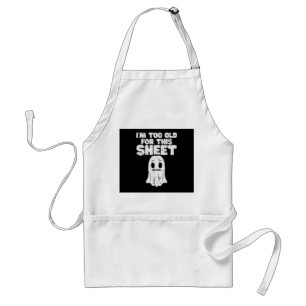 Halloween Im Too Old For This Sheet Ghost Costume Standard Apron