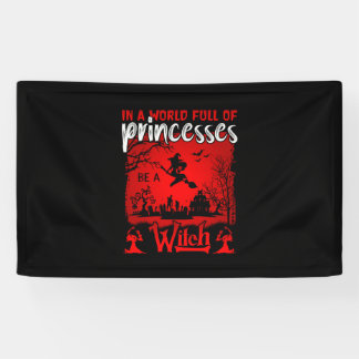 Halloween In A World Full Of Princesses Be A Witch Banner