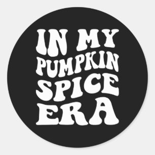 Halloween In My Pumpkin Spice Era Autumn Thanksgiv Classic Round Sticker