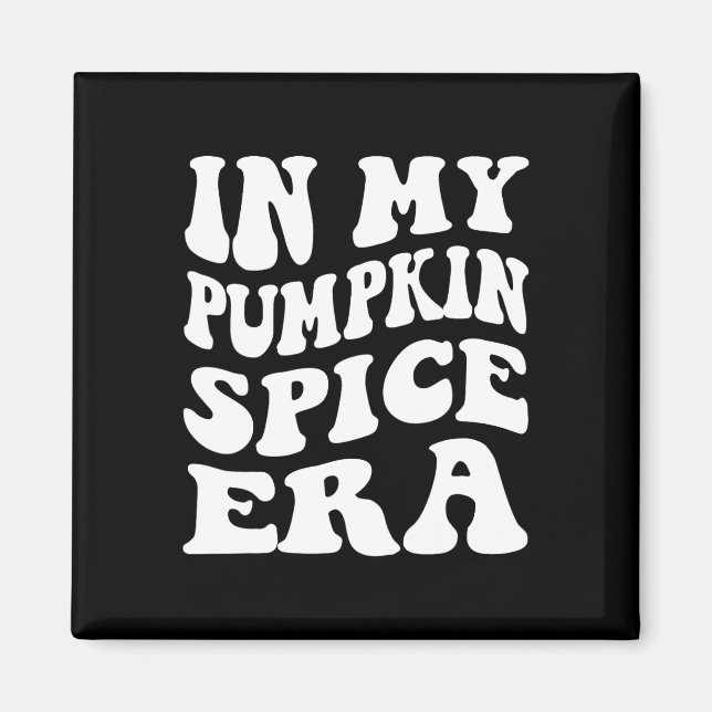 Halloween In My Pumpkin Spice Era Autumn Thanksgiv Magnet (Front)
