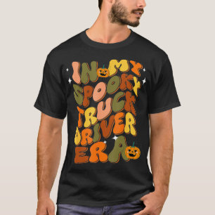 Halloween In My Spooky Truck Driver Era Funny Cost T-Shirt