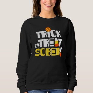 Halloween in Recovery Trick or Treat Sober! Sweatshirt