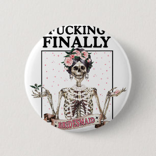 Halloween Ing Finally Bridesmaid Skeleton Bachelor 6 Cm Round Badge