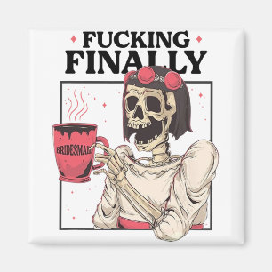 Halloween Ing Finally Bridesmaid Skeleton Bachelor Magnet