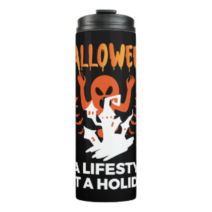 Halloween Is A Lifestyle Not A Holiday Halloween Thermal Tumbler