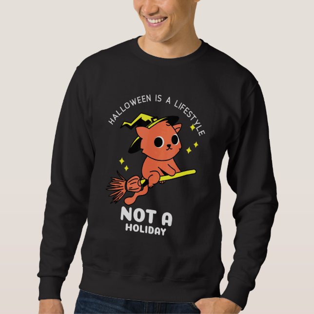 Halloween Is A Lifestyle Not A Holiday Sweatshirt (Front)