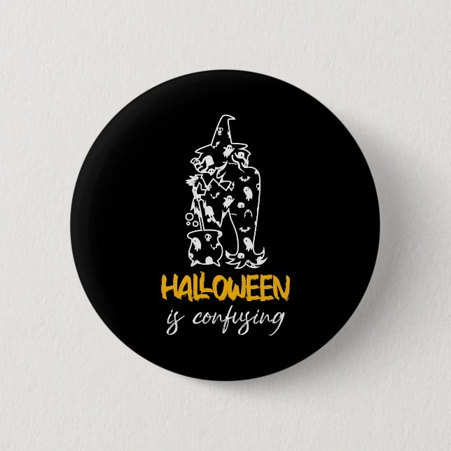 Halloween Is Confusing Halloween Saying Gift 6 Cm Round Badge (Front)