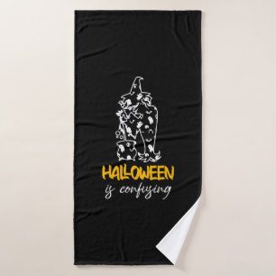 Halloween Is Confusing Halloween Saying Gift Bath Towel