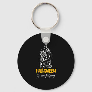 Halloween Is Confusing Halloween Saying Gift Key Ring