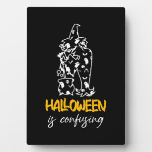 Halloween Is Confusing Halloween Saying Gift Plaque