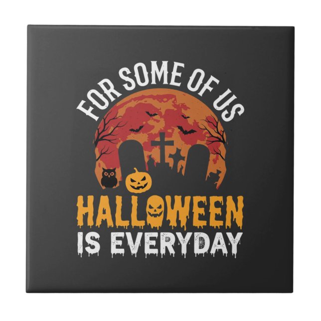 Halloween Is Everyday Spooky Graveyard Moon Ceramic Tile (Front)