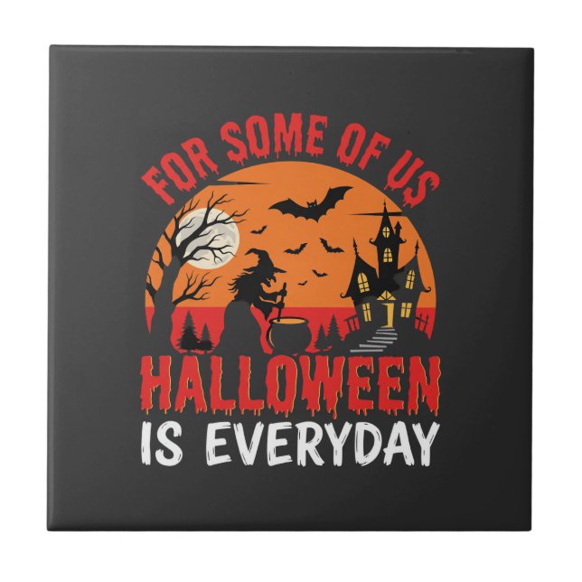 Halloween Is Everyday Witch Haunted House Ceramic Tile (Front)