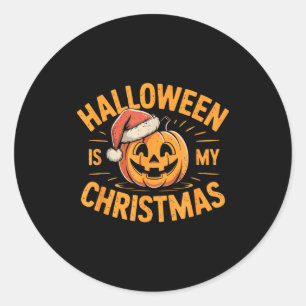 Halloween Is My Christmas Funny Soky Statement  Classic Round Sticker