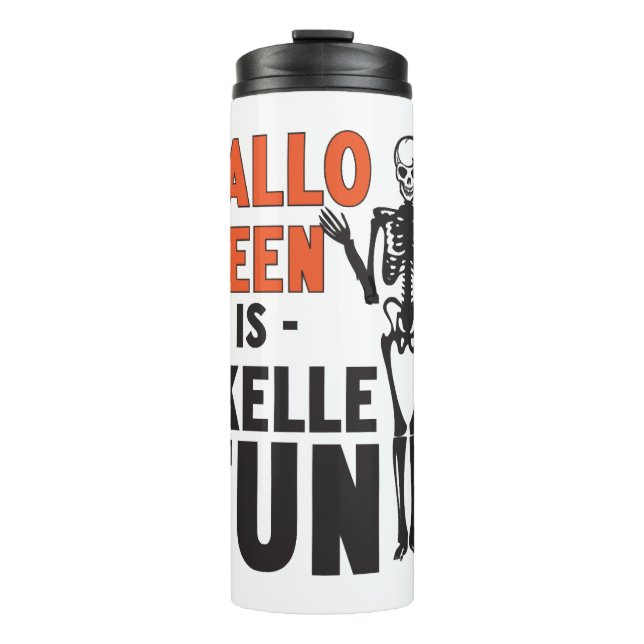 Halloween is Skellefun Thermal Tumbler (Front)